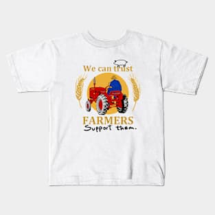 We can trust farmers. Support them. Kids T-Shirt